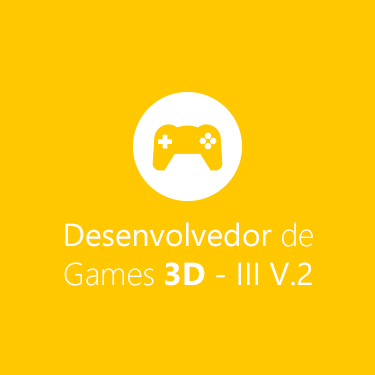 Desenvolvedor de Games 3D  Módulo III v.2 